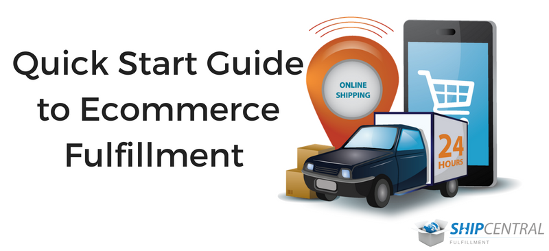 Quick Start Guide To Ecommerce Fulfillment | Ship Central Fulfillment