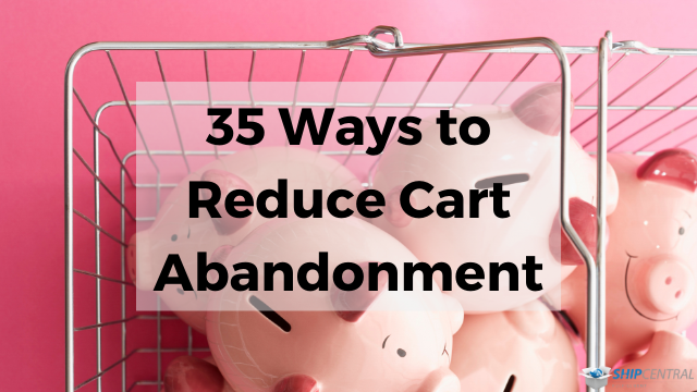 35 Ways to Reduce Cart Abandonment