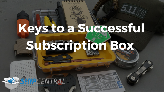 2 Keys to a Successful Subscription Box Business