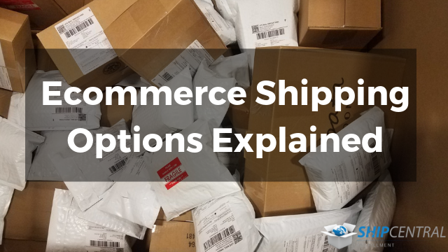 What Are Your Options? Ecommerce Shipping Options Explained